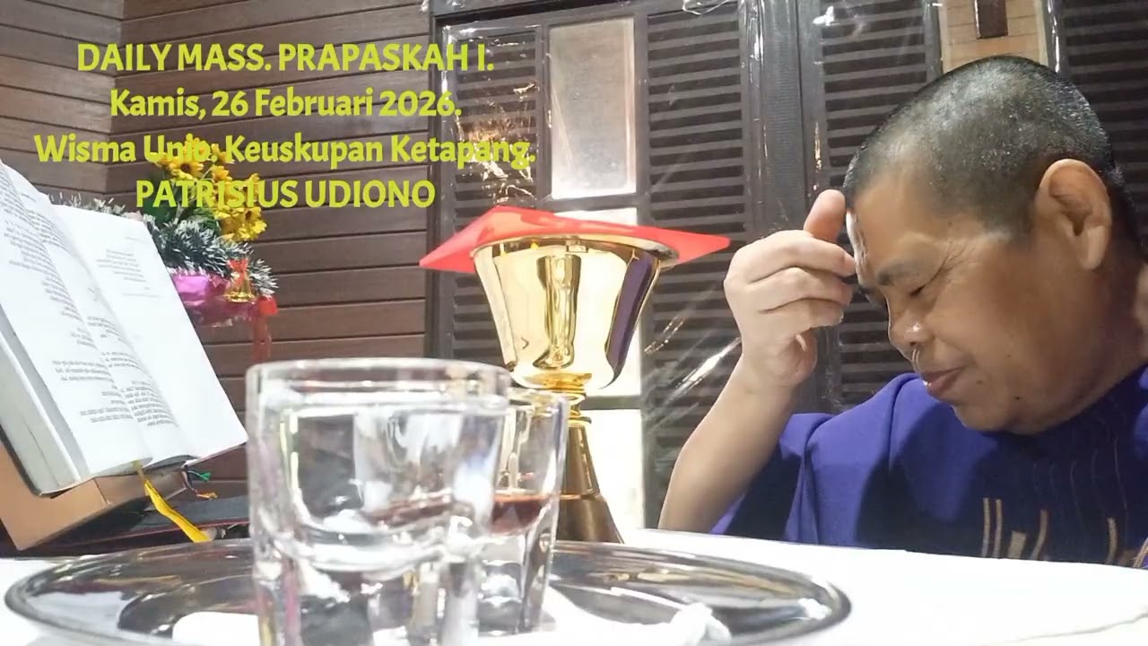 Journey The Pastoral Life. 1138. Daily Mass. PRAPASKAH I. Kamis, 26 Februari 2026. Patrisius Udiono.