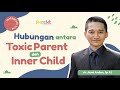 Hubungan Antara Toxic Parent dan Inner Child - Part 3/3 | dr. Jiemi Ardian, Sp.KJ