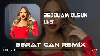 Linet - Bedduam Olsun (Berat Can Remix) İçinde Derdini Kimse Duymadan