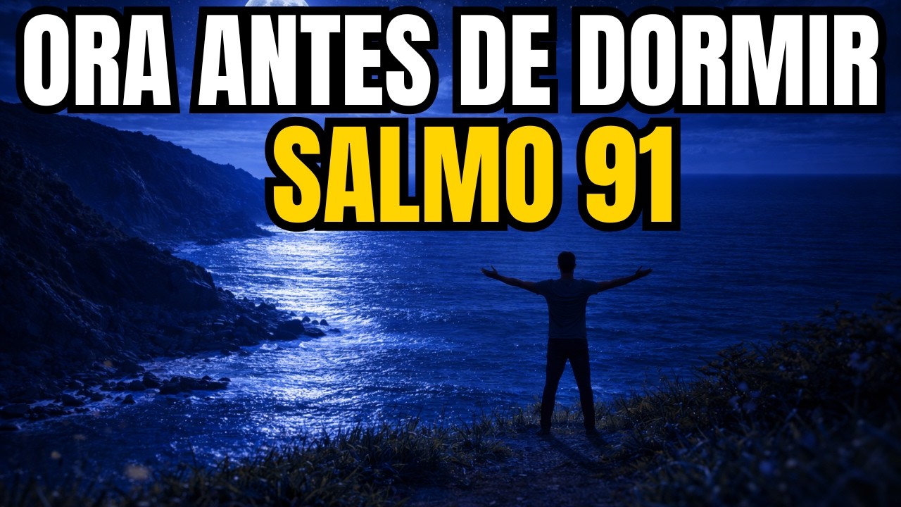 SALMO 91 | Oración Poderosa de la Noche para Protección y Descanso en ...