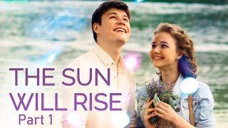 The Sun will rise Part 1 | Romantic movie