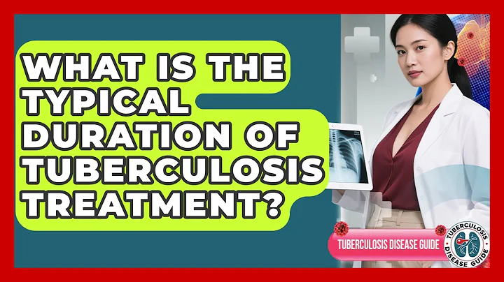 What Is The Typical Duration Of Tuberculosis Treatment? - Tuberculosis Disease Guide