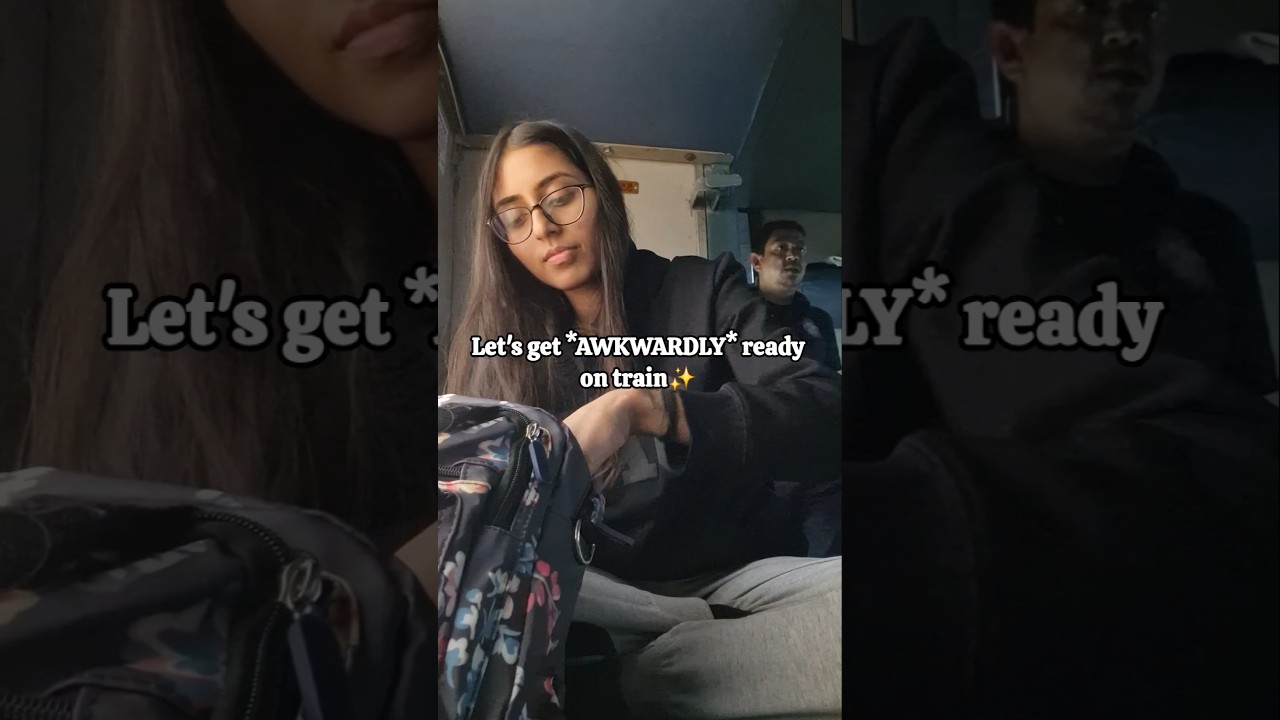 *AWKWARD* grwm in train😶✨️