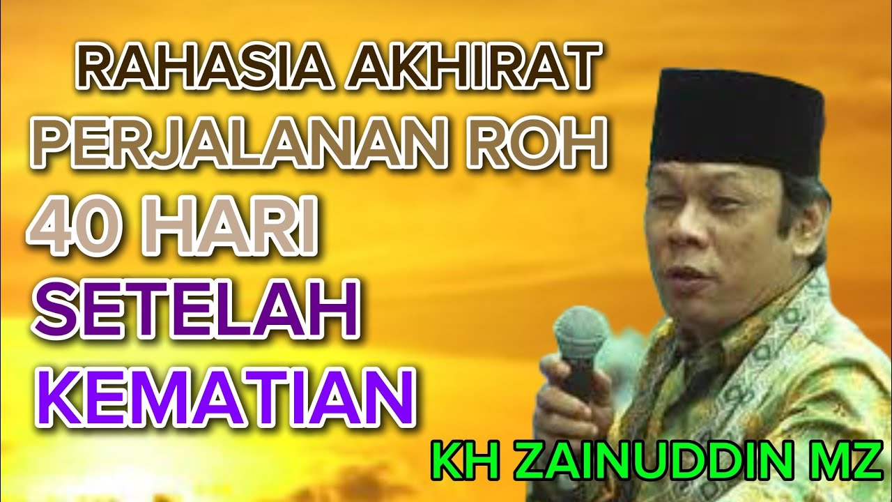 KH ZAINUDDIN MZ Perjalanan Roh 40 Hari Kematian 