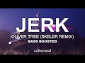 Oliver Tree - Jerk (Skeler Remix) 🔊 [Bass Boosted]