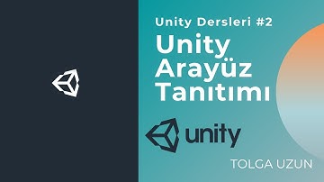 Unity Arayüz Tanıtımı - Unity Dersleri #2