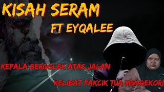 KISAH SERAM ft @eyqaleechannel  | KEPALA BERGOLEK DI JALAN | JALAN SERAM SELAMA, KEDAH screenshot 1