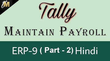 How to Maintain Payroll in Tally Erp9(Part - 2) by Techno Mahesh