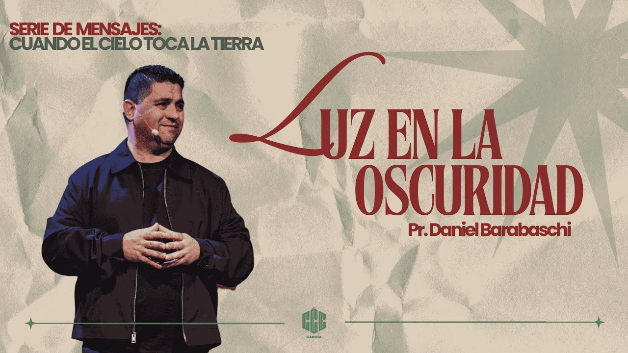 LUZ EN LA OSCURIDAD | PASTOR DANIEL BARABASCHI | CCE GANDIA