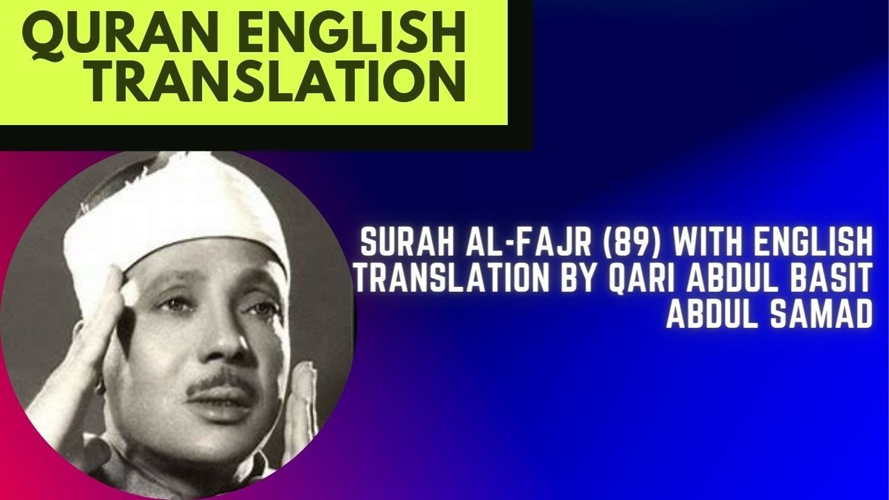Surah Al Fajr 89 With English Translation By Qari Abdul Basit Abdul
