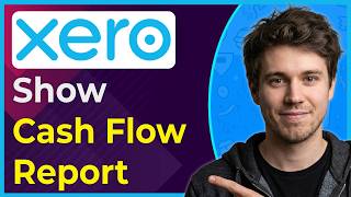 How to Show a Cash Flow Report in Xero (Step-By-Step) [2026 Guide]