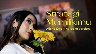 Alisha Dira - Strategi Memilikimu (Karaoke Version)