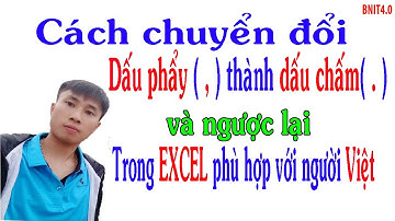 Cách chuyển đổi DẤU PHẨY thành DẤU CHẤM và ngược lại trong Excel l BNIT4.0