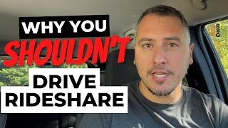 Why You SHOULD NOT Drive Rideshare!