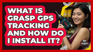 What Is Grasp GPS Tracking And How Do I Install It? - ToolBench Pros