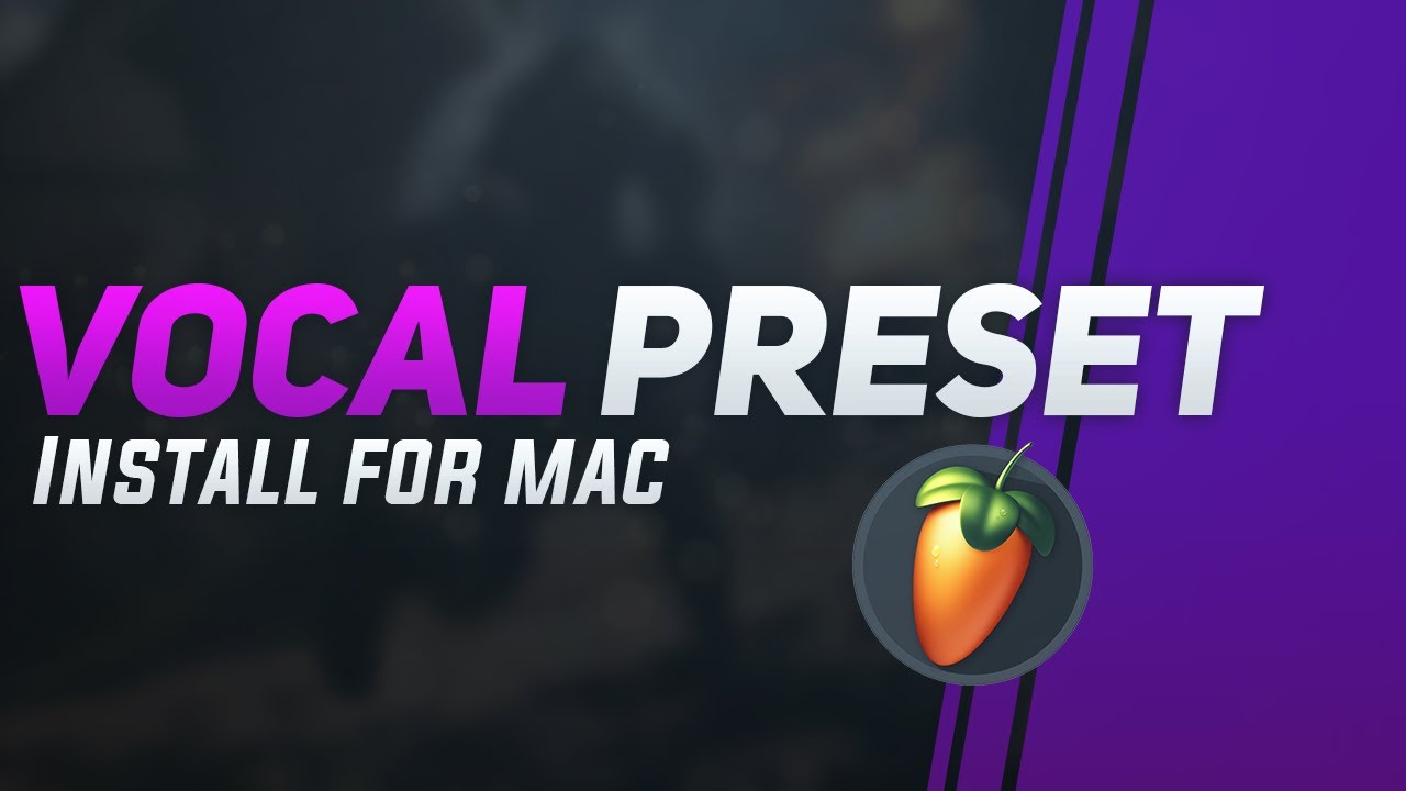 How to install vocal preset in FL Studio for Mac - YouTube