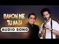 Bahon Me Tu Aaja Kunal Ganjawala Raghav Sachar Bahon Me Tu Aaja Kunal Ganjawala Raghav Sachar