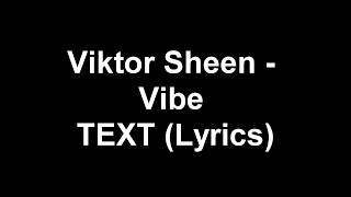 Viktor Sheen - Vibe TEXT (Lyrics)