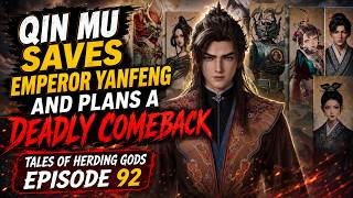Tales of Herding Gods Episode 92 | Qin Mu Saves Emperor Yanfeng and Plans a Deadly Comeback