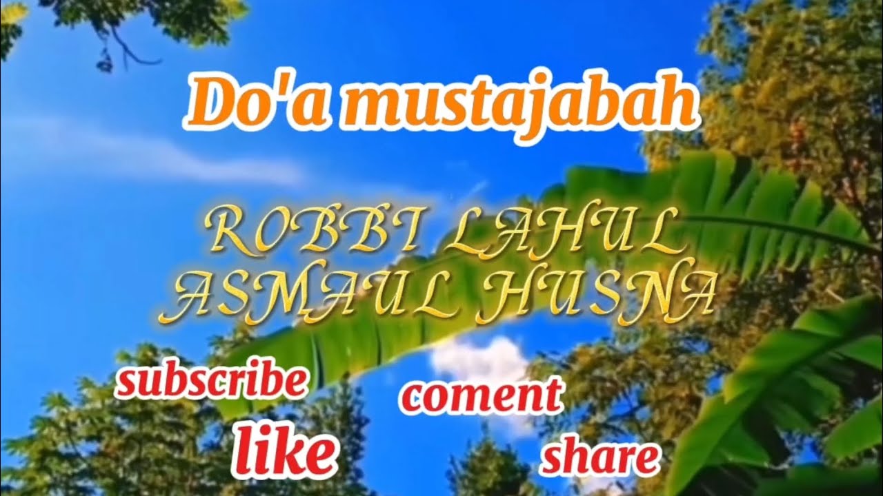 ROBBI LAHUL ASMA'UL HUSNA || Do'a mustajab dan pengingat - YouTube