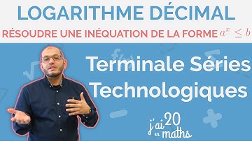 Résoudre une inéquation de la forme a^x ≼ b - Logarithme décimal - Terminale Séries Technologiques