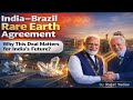 India–Brazil MoU on Rare Earths | Strategic, Economic &amp; Geopolitical Impact | Rajat Yadav
