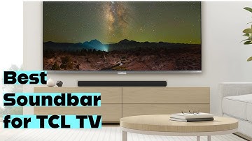 Top 3 Best Soundbars for TCL TV
