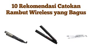 10 Rekomendasi Catokan Rambut Wireless Yang Bagus