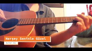 ‘Herşey Seninle Güzel’ Guitar Cover