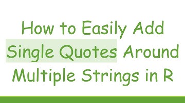 How to Easily Add Single Quotes Around Multiple Strings in R
