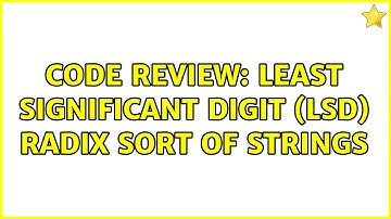 Code Review: Least significant digit (LSD) radix sort of strings (4 Solutions!!)