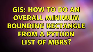 GIS: How to do an Overall Minimum Bounding Rectangle from a Python List of MBRs?