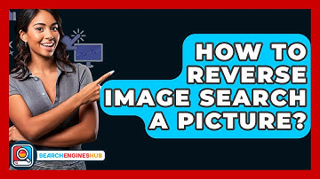 How To Reverse Image Search A Picture? - SearchEnginesHub.com