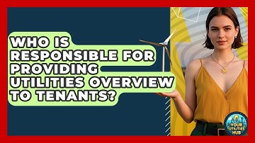 Who Is Responsible for Providing Utilities Overview to Tenants? | Your Utilities Hub