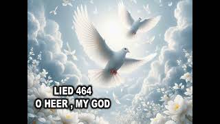 Lied 464 O Heer My God inleiding En Een Vers