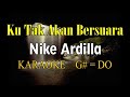 SUARA HATIKU KU TAK AKAN BERSUARA KARAOKE NIKE ARDILLA SUARA HATIKU KU TAK AKAN BERSUARA KARAOKE NIKE ARDILLA