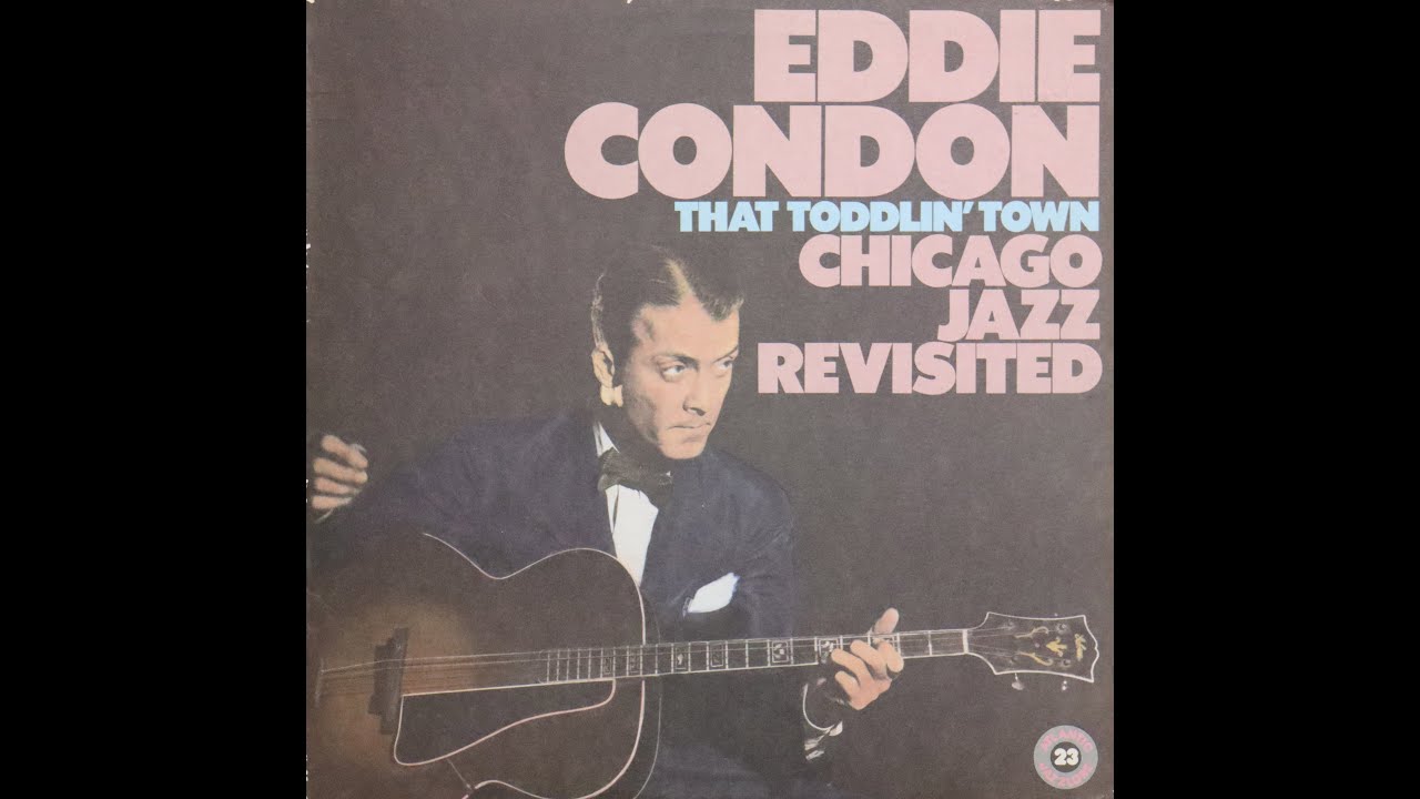 Eddie Condon That Toddlin' Town, Chicago Jazz Revisited (1959