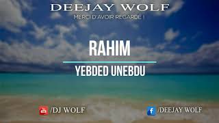 Video thumbnail of "Rahim - Yebḍed unebdu (DJ WOLF REMIX )"