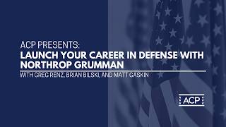 ACP Presents: Launch Your Career in Defense with Northrop Grumman Launch Your Career At Northrop Grumman