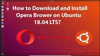 How to Download and Install Opera Brower on Ubuntu 18.04 LTS? screenshot 4