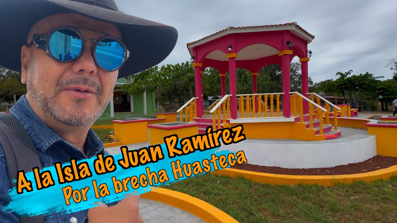 A la Isla de Juan A. Ramirez por la Brecha Huasteca