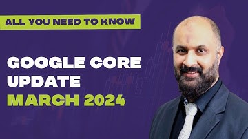 All You Need To Know About Google Core Update March 2024