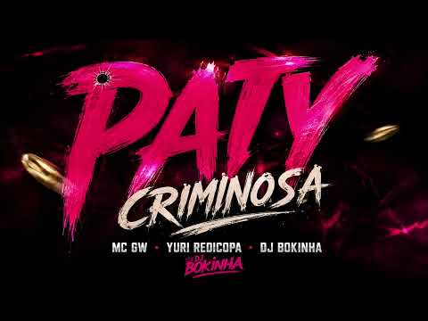 PATY CRIMINOSA - MC GW E YURI REDICOPA (DJ BOKINHA)
