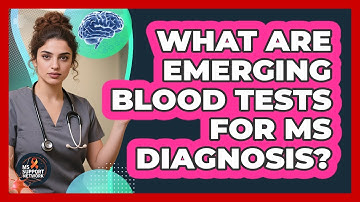 What Are Emerging Blood Tests For MS Diagnosis? - MS Support Network