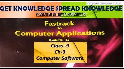 COMPUTER FASTRACK TO COMPUTER APPLICATIONS PART-3 CLASS-9 CH-3 COMPUTER SOFTWARE