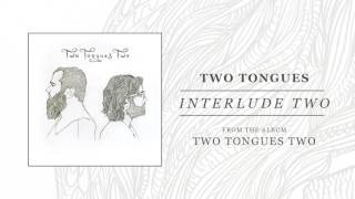 Two Tongues Interlude Two