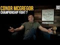 Will Conor McGregor Fight for UFC Championship again?