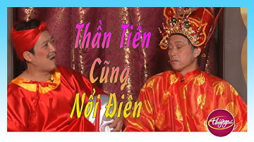 Hoài Linh, Chí Tài, Thúy Nga, Trường Giang, Hoài Tâm trong hài kịch Thần Tiên Cũng Nổi Điên