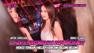 DJ HANYA PERSINGGAHAN 2024 BREAKBEAT REMIX TERBARU MELODY KENCENG [ DJ WADI BREAKBEAT OFFICIAL ]