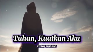 Download Lagu Tuhan Kuatkan Aku -- Lagu Penguat Hati di Tengah Ujian dan Luka -- Ecan Music MP3 Download Lagu Tuhan Kuatkan Aku -- Lagu Penguat Hati di Tengah Ujian dan Luka -- Ecan Music MP3